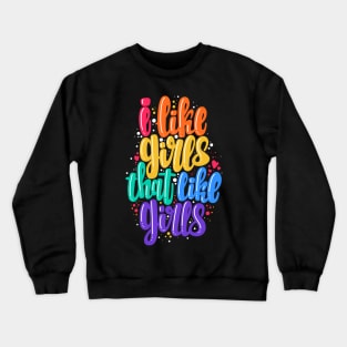 I like girls that like girls Crewneck Sweatshirt